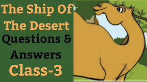 Although they rarely travelled faster than the walking speed of a person. The Ship Of The Desert Questions Answers English For Class 3rd Ncert Youtube