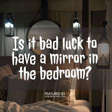 This may reflect away positive energy entering from the north or east direction. Is It Bad Luck To Have A Mirror In The Bedroom