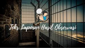 Teks laporan adalah teks yang berisi penjabaran umum/melaporkan sesuatu berupa hasil dari pengamatan (observasi). Teks Laporan Hasil Observasi Pengertian Ciri Ciri Struktur Contohnya Ayo Berbahasa