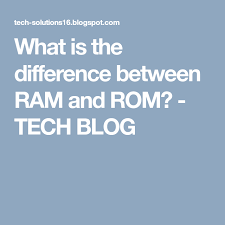 What Is The Difference Between Ram And Rom Tech Blog Rom Ram Blog