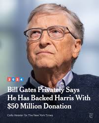 Bill Gates, one of the richest people in the world, has said privately that  he donated about $50 million to a nonprofit organization that is supporting  Vice President Kamala Harris's presidential run,