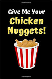 We did not find results for: Give Me Your Chicken Nuggets Funny Chicken Notebook Journal 6 X 9 Biveinis Paulius Amazon De Bucher