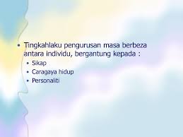 Menurut anderson & pearson (1999), tingkah laku adalah sikap tidak sopan dan kasar yang timbul. Pengurusan Masa Ppt Download