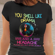 Available in a range of colours and styles for men, women, and everyone. You Smell Like Drama And A Headache Bubble Chicken T Shirt Sweatshirt Hoodie Teepython