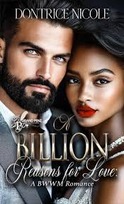 🩶Dropping February 6th!!!!!🩶 A Billion Reasons for Love: A BWWM Romance  Author Dontrice Nicole SYNOPSIS: True love comes along when you least  expect it, when you're not looking for it, when you're