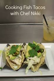 Taco del mar specializes in fish tacos. Cooking Fish Tacos With Chef Nikki Destinations Detours And Dreams How To Cook Fish Fish Tacos Cooking