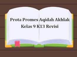 Prota Promes Aqidah Akhlak Kelas 9 K13 Revisi Kurikulum Berkelas Pendidikan