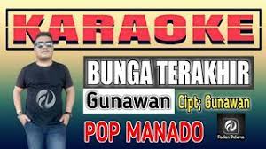 Karaoke Bunga Terakhir Gunawan Pop Manado Youtube