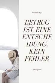 Betrug Ist Eine Entscheidung Kein Fehler Beziehung Weisheiten Lebenslektionen