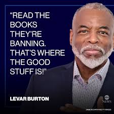 It's embarrassing that we are banning books in this country; in this  culture; in this day and age," LeVar Burton said.