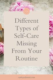 You might also enjoy these posts: Types Of Self Care Missing From Your Routine Carley Schweet