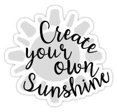 Decorate your laptops, water bottles, helmets Create Your Own Sunshine Positive Inspirational Quote Tumblr Sticker By Vanessavolk Typographic Quote Sticker Design Quotes Inspirational Positive
