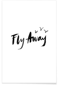 I wish that i could fly into the sky so very high just like a dragonfly i'd fly above the trees over the seas in all degrees to anywhere i please. Fly Away Poster Juniqe