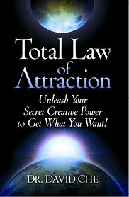 Now, the way most people create their lives is by focusing on what they do not. Total Law Of Attraction Book By David Che Official Publisher Page Simon Schuster