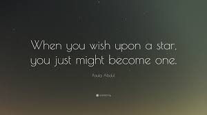 Music and lyrics by leigh harline and ned washington. Paula Abdul Quote When You Wish Upon A Star You Just Might Become One