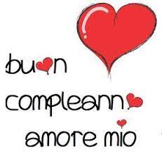 Buon Compleanno Amore Mio Buon Compleanno Amore Buon Compleanno Amore Mio Buon Compleanno