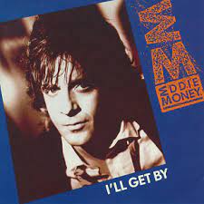 You should note that trinidad lyrics performed by eddie money is only provided for educational purposes only and if you like the song you should buy the cd. Eddie Money I Ll Get By Lyrics Lyrics Com