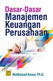 Download ebook materi mata kuliah perdagangan internasional pdf. Jual Buku Dasar Dasar Manajemen Keuangan Perusahaan Oleh Mokhamad Anwar Ph D Gramedia Digital Indonesia
