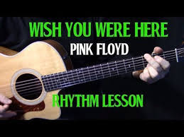 Rhythm How To Play Wish You Were Here On Guitar By Pink Floyd Acoustic Guitar Lesson Tutorial Y Acoustic Guitar Lessons Guitar Lessons Tutorials Guitar