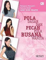 For my darling posted on october 20, 0201 updated on may 22, 2014 Jual Buku Pola Dasar Dan Pecah Polah Busana Wanita Oleh Sriyati Gramedia Digital Indonesia