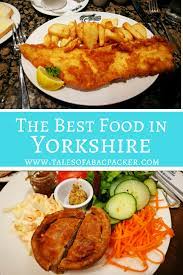 A Yorkshire Foodie Adventure Finding The Best Food In Yorkshire Food Guide Travel Eating Foodie Travel