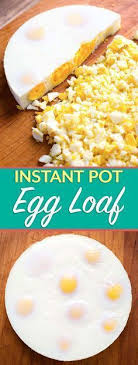 Egg Loaf Cooked Eggs Without Shells For Egg Salad Potato Salad Instant Pot Recipes Cooker Recipes Pot Recipes