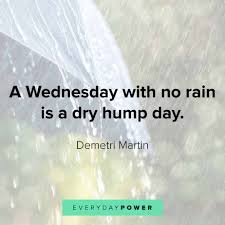 Every single day, you'll face outside influences telling you why it won't work and you don't. 155 Wednesday Quotes For Hump Day Motivation Wisdom 2021
