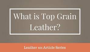 What Is Top Grain Leather Bestleather Org
