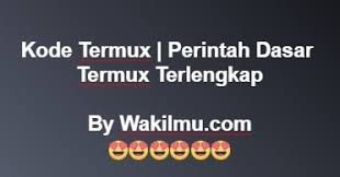 Kepada tutorial cara membuka file zip di termux ,cara install file zip di termux. Kode Termux Perintah Dasar Termux Terlengkap Wakil Ilmu