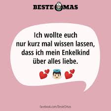 Ich Wollte Euch Nur Kurz Mal Wissen Lassen Dass Ich Mein Enkelkind Uber Alles Liebe Familienliebe Enkel Spruche Enkel