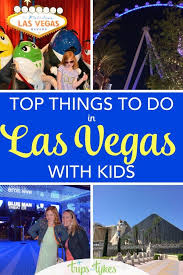10 Things To Do With Young Kids In Las Vegas Trips With Tykes Las Vegas Trip Vegas Trip Las Vegas With Kids