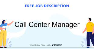 A call center manager leads a staff of call center support agents. Call Center Manager Job Description Jobsoid
