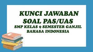 Latihan soal mandiri ulangan akhir semester ganjil tahun pelajaran 2016/2017 alamat : Contoh Soal Pas Kelas 9 Semester 1 Bahasa Indonesia Lengkap Kunci Jawaban Uas Smp Mts 2020 Tribun Pontianak