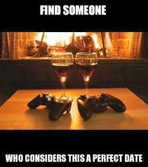 Pin By Nick Cuen On It Will Make Sense Later Perfect Date Gamer Couple Gamer Quotes
