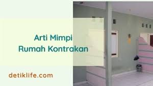 Posted by hazaldin on 28 october 2011. Arti Mimpi Pindah Rumah Kontrakan Detiklife