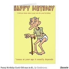 Funny Birthday Card Old Man In Diapers Card Zazzle Com Birthday Humor Birthday Jokes Funny Happy Birthday Wishes