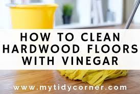 How To Clean Hardwood Floors With Vinegar And Water