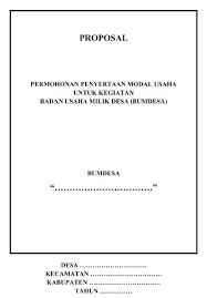 Contoh proposal rencana usaha bumdes berdesa. Contoh Proposal Permohonan Pernyetaan Modal Bumdes Desa Watondo