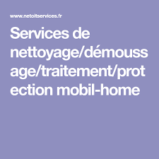 Services De Nettoyage Demoussage Traitement Protection Mobil Home Nettoyage Entretien Deg Nettoyage Toiture Nettoyage Terrasse Service De Nettoyage
