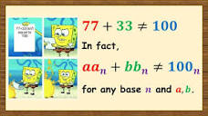 77+33 isn't equal to 100. In fact, aa_n + bb_n ≠ 100_n for any ...