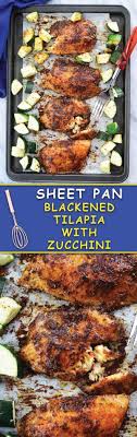 Sheet Pan Baked Blackened Tilapia With Zucchini Naive Cook Cooks Recipe Fish Recipes Sheet Pan Recipes Recipes
