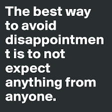 The Best Way To Avoid Disappointment Is To Not Expect Anything From Anyone.  - Post By Aybike On Boldomatic
