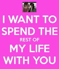 I Want To Spend My Life With You Quotes Quotesgram