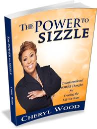 The Power To Sizzle By Cheryl Wood Book Worth Reading Worth Reading Thoughts
