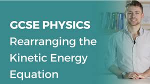 Rearranging The Kinetic Energy Equation 9 1 Gcse Physics Ocr Aqa Edexcel Youtube