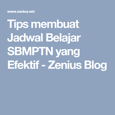 Tips Membuat Jadwal Belajar Sbmptn Yang Efektif Zenius Blog Belajar Kiat Belajar Psikologi