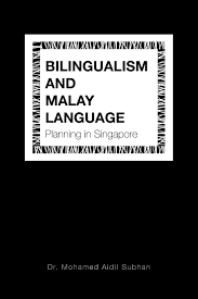 List of the months in malay. Bilingualism And Malay Language Planning In Singapore Subhan Mohamed Aidil 9781543745931 Amazon Com Books