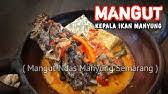 Mangut adalah ikan yang diproses dengan pengasapan, lalu diolah dengan bumbu santan. Resep Mangut Kepala Manyung Khas Juwana Youtube