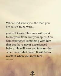 When God Sends You The Man You Are Called To Be With Quotes About God Soulmate Quotes Faith Quotes