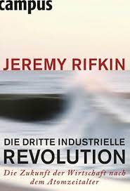 Jeremy Rifkin Die Dritte Industrielle Revolution Die Zukunft Der Wirtschaft Nach Dem Atomzeitalter Regierungsforschung
